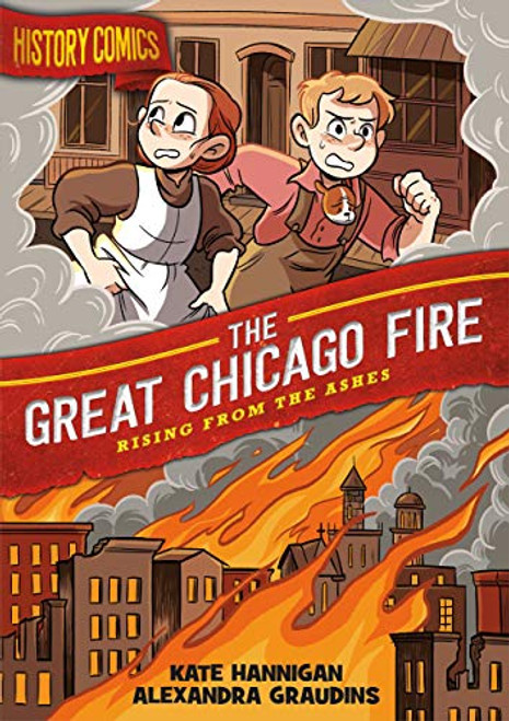 History Comics: The Great Chicago Fire: Rising from the Ashes By Alex Graudins - Paperback