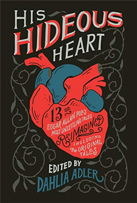 His Hideous Heart: 13 of Edgar Allan Poe's Most Unsettling Tales Reimagined By Dahlia Adler - Paperback