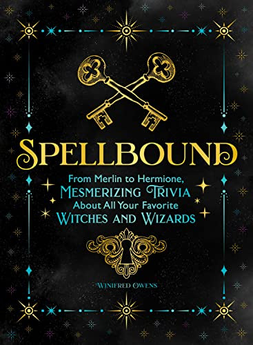 Spellbound: From Merlin to Hermione, Mesmerizing Trivia about All Your Favorite Witches and Wizards By Winifred Owens - Paperback