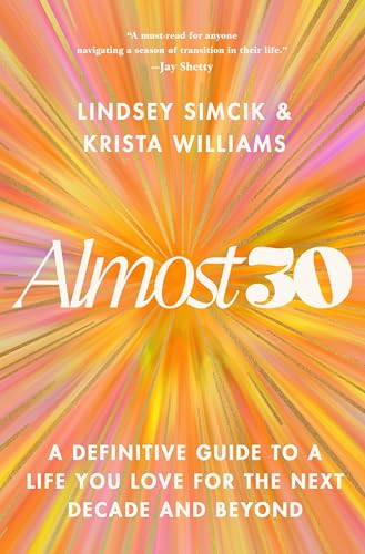 Almost 30: A Definitive Guide to a Life You Love for the Next Decade and Beyond By Lindsey Simcik - Hardcover