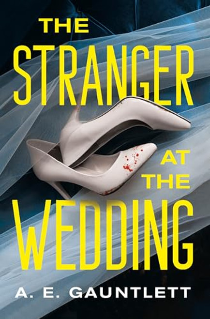 The Stranger at the Wedding By A. E. Gauntlett - Hardcover