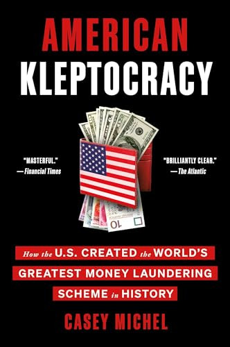American Kleptocracy: How the U.S. Created the World's Greatest Money Laundering Scheme in History By Casey Michel - Paperback