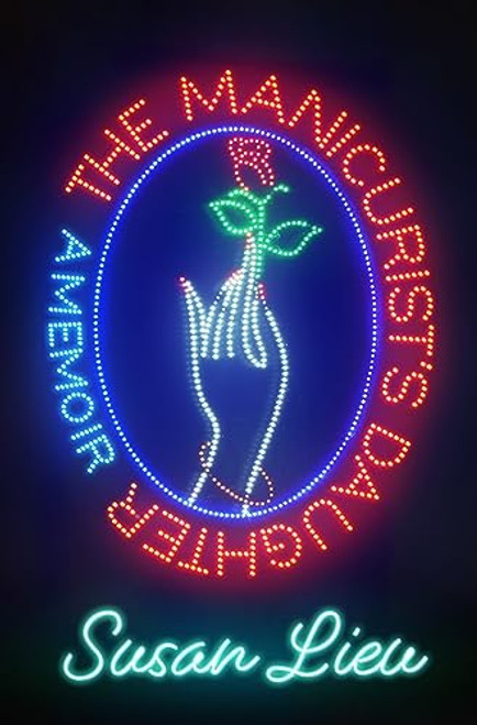 The Manicurist's Daughter: A Memoir By Susan Lieu - Hardcover