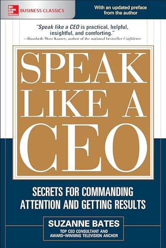 Speak Like a Ceo: Secrets for Commanding Attention and Getting Results By Suzanne Bates - Paperback