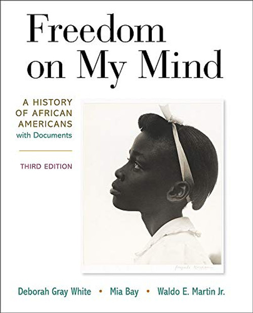 Freedom on My Mind: A History of African Americans, with Documents By Deborah Gray White - Paperback