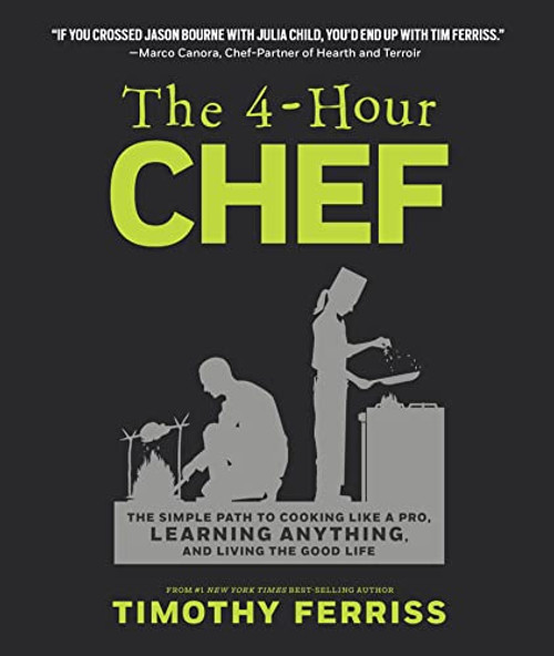 The 4-Hour Chef: The Simple Path to Cooking Like a Pro, Learning Anything, and Living the Good Life By Timothy Ferriss - Hardcover
