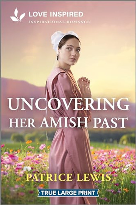 Uncovering Her Amish Past: An Uplifting Inspirational Romance By Patrice Lewis - Paperback