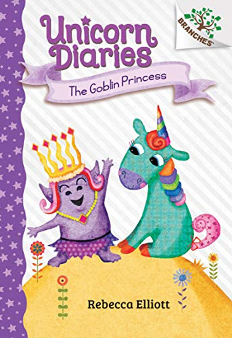 The Goblin Princess: A Branches Book (Unicorn Diaries #4): Volume 4 By Rebecca Elliott - Hardcover