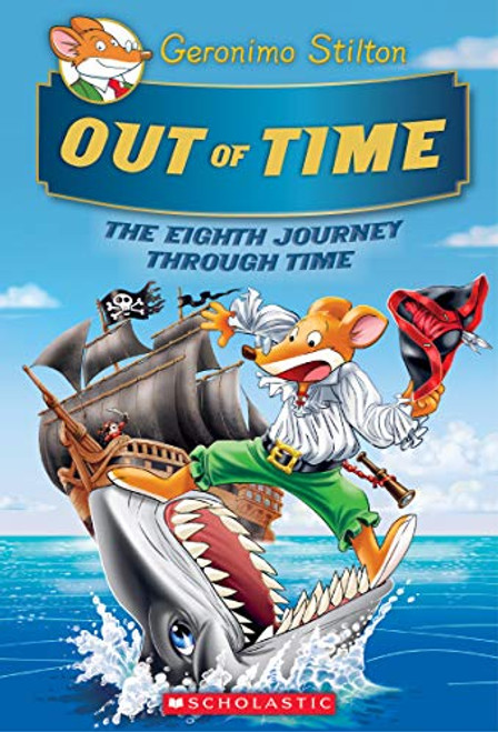 Out of Time (Geronimo Stilton Journey Through Time #8) By Geronimo Stilton - Hardcover
