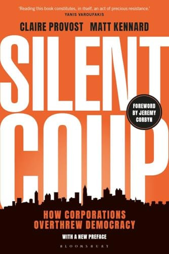 Silent Coup: How Corporations Overthrew Democracy By Claire Provost - Paperback