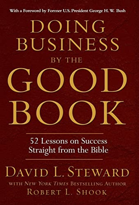 Doing Business by the Good Book: 52 Lessons on Success Straight from the Bible By Robert L. Shook - Hardcover