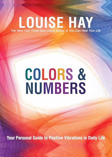 Colors & Numbers: Your Personal Guide to Positive Vibrations in Daily Life By Louise Hay - Paperback