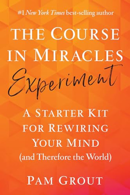 The Course in Miracles Experiment: A Starter Kit for Rewiring Your Mind (and Therefore the World) By Pam Grout - Paperback The Course in Miracles Experiment: A Starter Kit for Rewiring Your Mind (and Therefore the World) By Pam Grout - Paperback