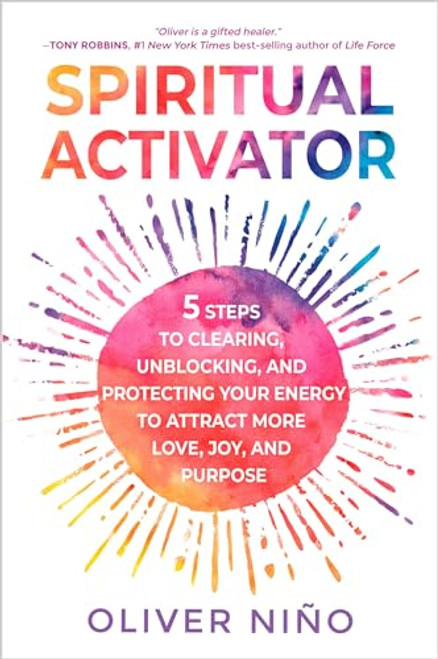 Spiritual Activator: 5 Steps to Clearing, Unblocking, and Protecting Your Energy to Attract More Love, Joy, and Purpose By Oliver Nino - Paperback Spiritual Activator: 5 Steps to Clearing, Unblocking, and Protecting Your Energy to Attract More Love, Joy, and Purpose By Oliver Nino - Paperback