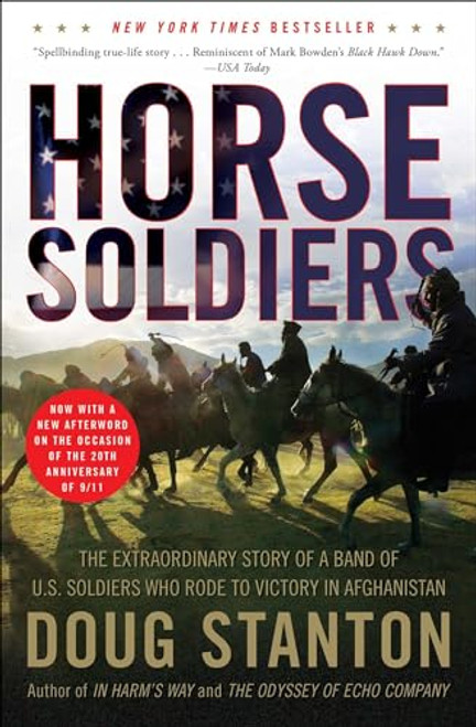 Horse Soldiers: The Extraordinary Story of a Band of US Soldiers Who Rode to Victory in Afghanistan By Doug Stanton - Paperback