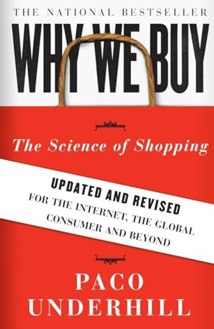 Why We Buy: The Science of Shopping--Updated and Revised for the Internet, the Global Consumer, and Beyond By Paco Underhill - Paperback