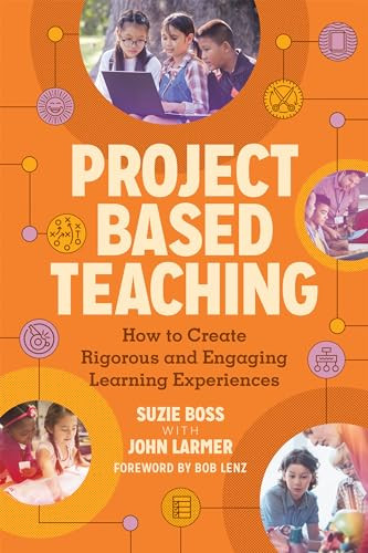 Project Based Teaching: How to Create Rigorous and Engaging Learning Experiences By Suzie Boss - Paperback