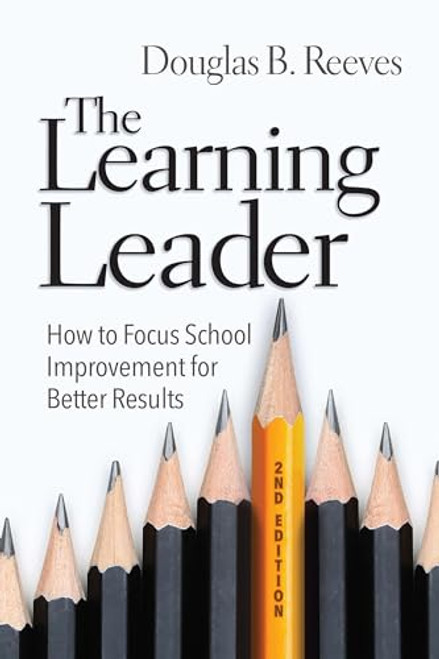 The Learning Leader: How to Focus School Improvement for Better Results By Douglas B. Reeves - Paperback
