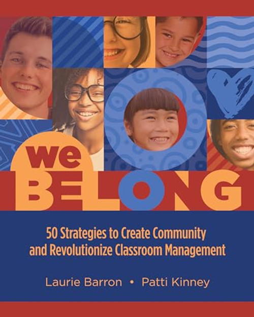 We Belong: 50 Strategies to Create Community and Revolutionize Classroom Management By Laurie Barron - Paperback