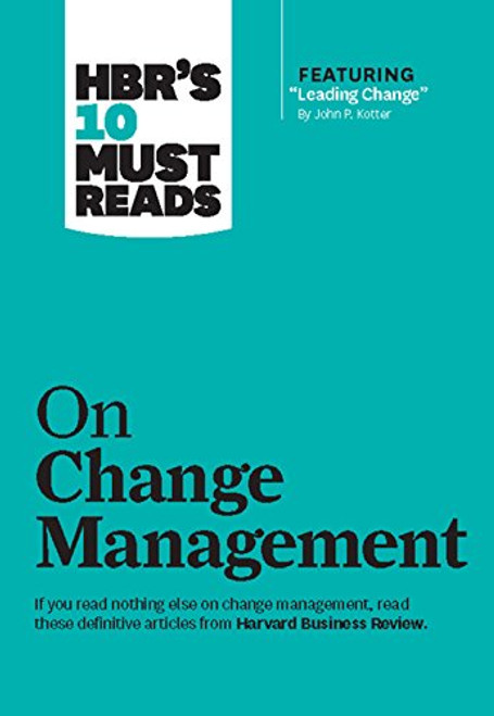 Hbr's 10 Must Reads on Change Management (Including Featured Article Leading Change, by John P. Kotter) By Harvard Business Review - Paperback