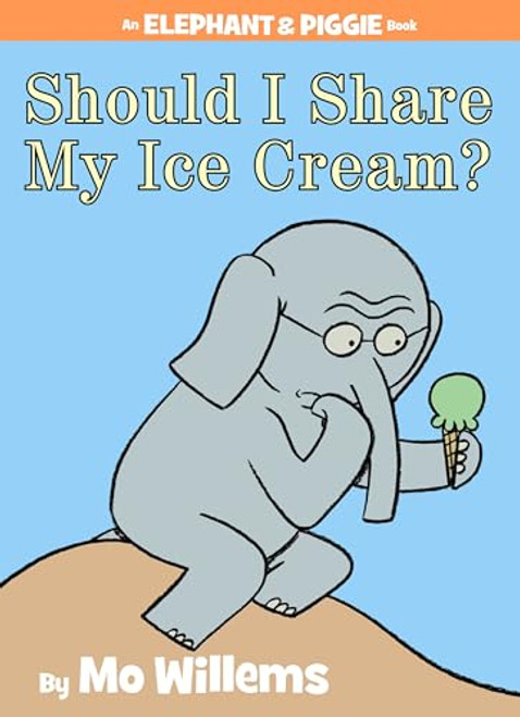 Should I Share My Ice Cream?-An Elephant and Piggie Book By Mo Willems - Hardcover