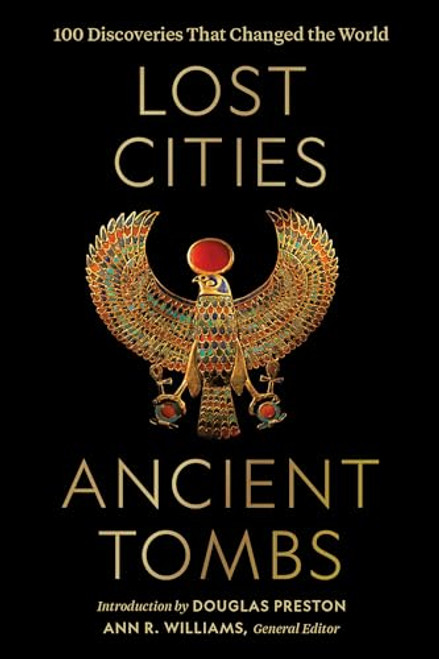 Lost Cities, Ancient Tombs: 100 Discoveries That Changed the World By National Geographic - Hardcover