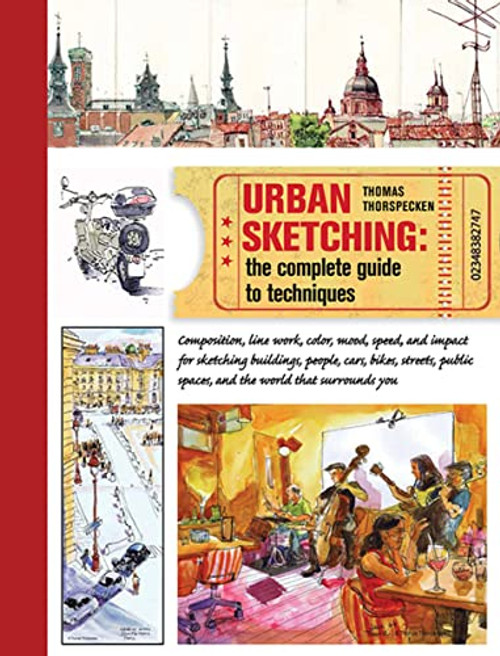 Urban Sketching: The Complete Guide to Techniques By Thomas Thorspecken - Paperback