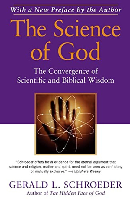 The Science of God: The Convergence of Scientific and Biblical Wisdom By Gerald L. Schroeder - Paperback