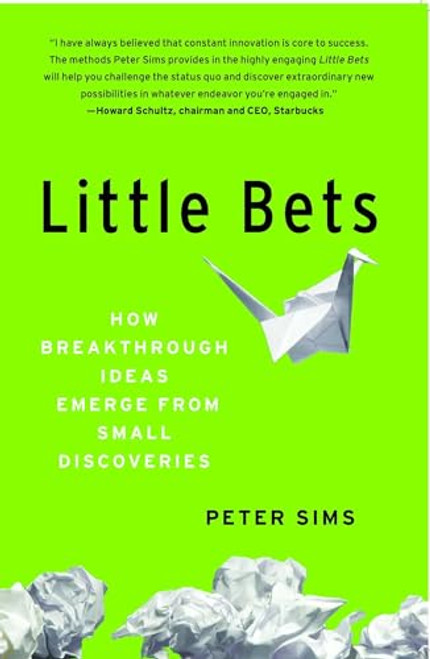 Little Bets: How Breakthrough Ideas Emerge from Small Discoveries By Peter Sims - Paperback