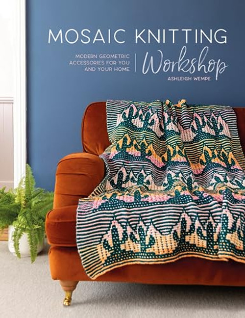 Mosaic Knitting Workshop: Modern Geometric Accessories for You and Your Home By Ashleigh Wempe - Paperback