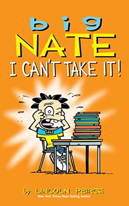 Big Nate: I Can't Take It! By Lincoln Peirce - Hardcover