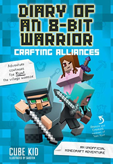 Diary of an 8-Bit Warrior: Crafting Alliances: An Unofficial Minecraft Adventure Volume 3 By Cube Kid - Hardcover