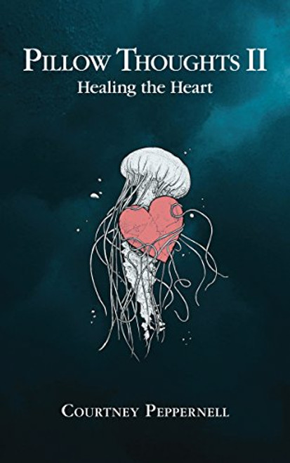 Pillow Thoughts II: Healing the Heart By Courtney Peppernell - Paperback
