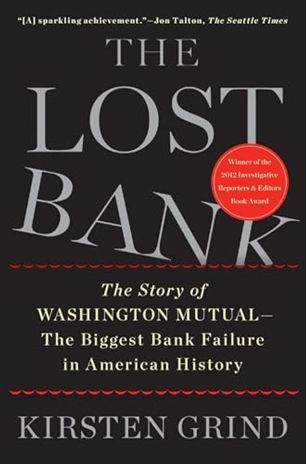 The Lost Bank: The Story of Washington Mutual - The Biggest Bank Failure in American History By Kirsten Grind - Paperback