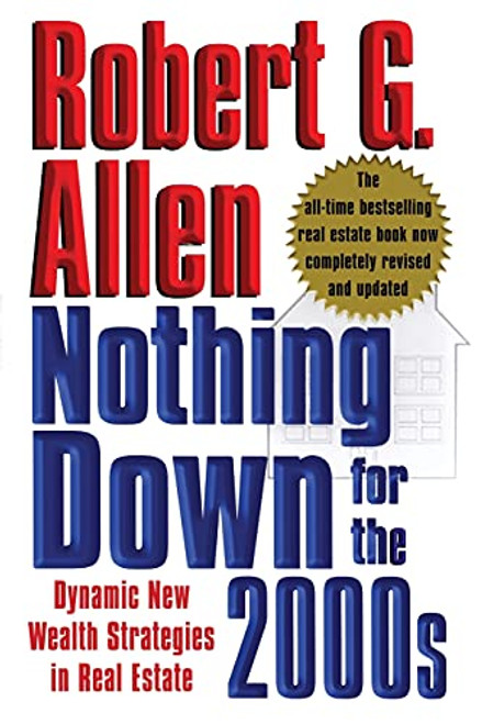 Nothing Down for the 2000s: Dynamic New Wealth Strategies in Real Estate By Robert G. Allen - Paperback