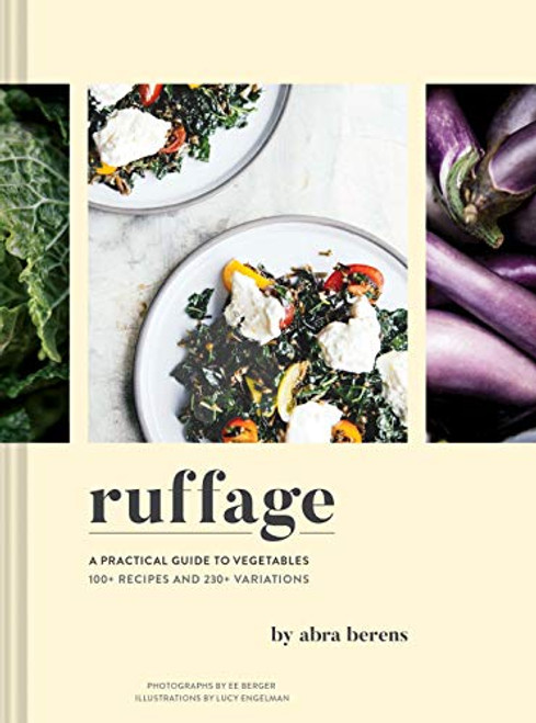 Ruffage: A Practical Guide to Vegetables By Abra Berens - Hardcover