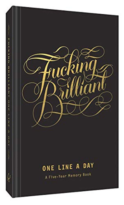 Fucking Brilliant One Line a Day: A Five-Year Memory Book By Calligraphuck - Other