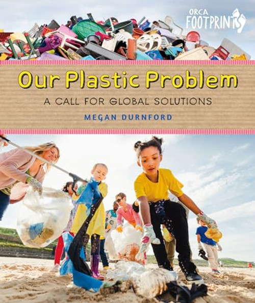 Our Plastic Problem: A Call for Global Solutions By Megan Durnford - Hardcover