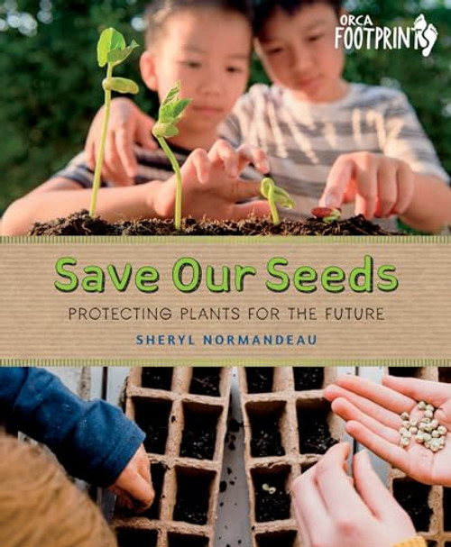Save Our Seeds: Protecting Plants for the Future By Sheryl Normandeau - Hardcover