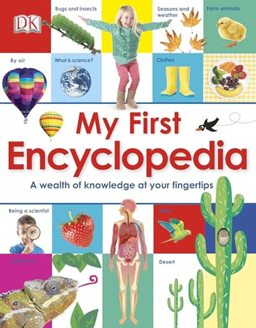 My First Encyclopedia: A Wealth of Knowledge at Your Fingertips By DK - Hardcover