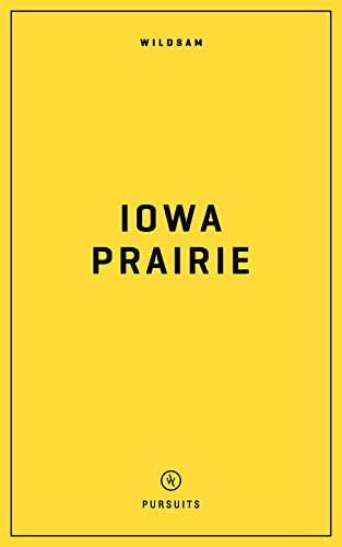 Wildsam Field Guides: Iowa Prairie By Taylor Bruce - Paperback
