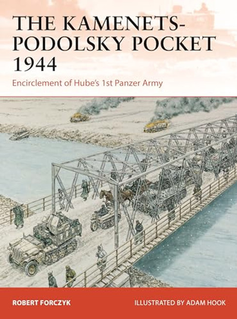 The Kamenets-Podolsky Pocket 1944: Encirclement of Hube's 1st Panzer Army By Robert Forczyk - Paperback