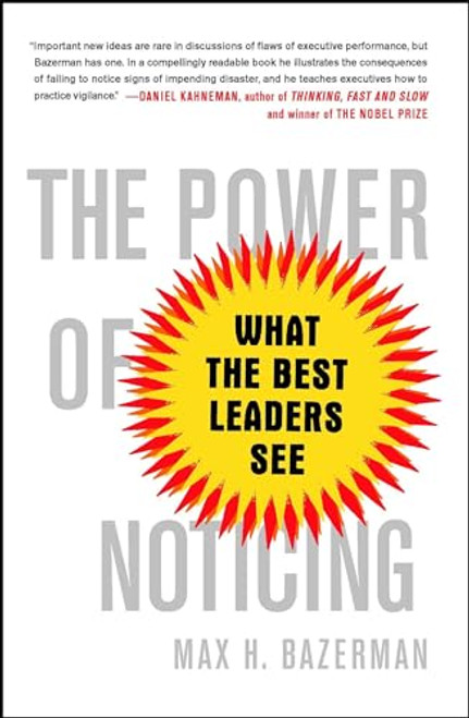 The Power of Noticing: What the Best Leaders See By Max Bazerman - Paperback