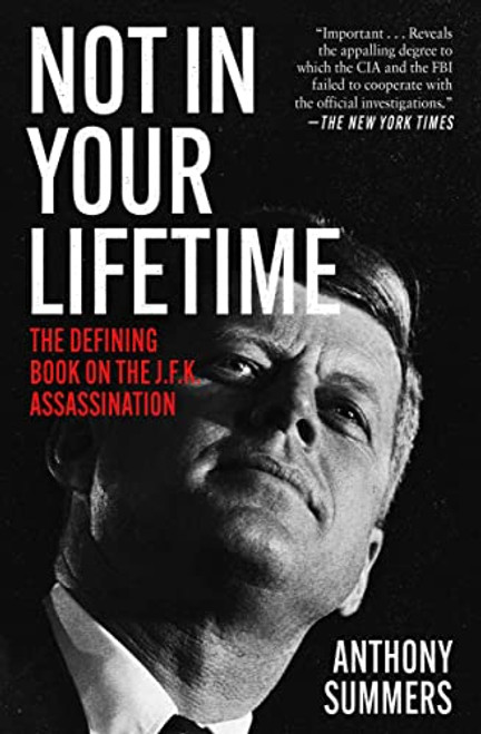Not in Your Lifetime: The Defining Book on the J.F.K. Assassination By Anthony Summers - Paperback