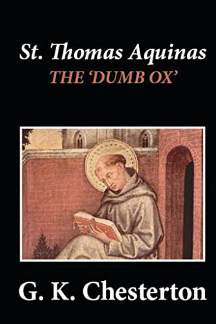 St. Thomas Aquinas: 'The Dumb Ox' By G. K. Chesterton - Paperback