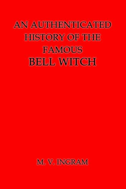 An Authenticated History of the Famous Bell Witch By M. V. Ingram - Paperback