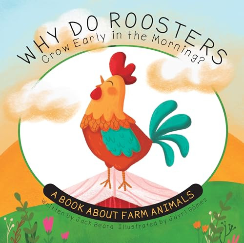 Why Do Roosters Crow Early in the Morning?: A Book about Farm Animals By Jack Beard - Hardcover