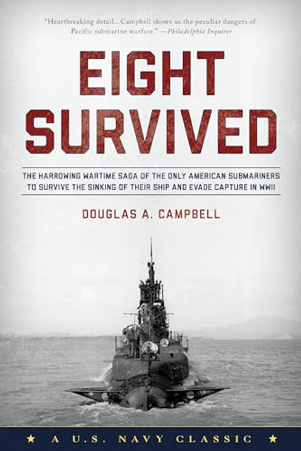 Eight Survived: The Harrowing Story Of The USS Flier And The Only Downed World War II Submariners To Survive And Evade Capture By Douglas a. Campbell - Paperback