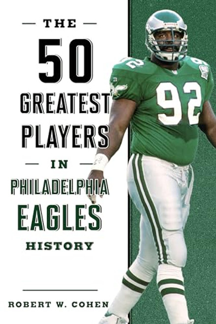 The 50 Greatest Players in Philadelphia Eagles History By Robert W. Cohen - Paperback