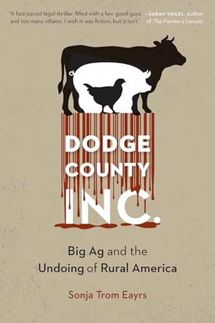 Dodge County, Incorporated: Big AG and the Undoing of Rural America By Sonja Trom Eayrs - Paperback